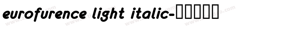 eurofurence light italic字体转换